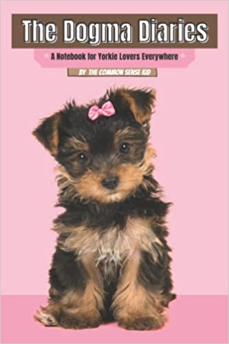 The Dogma Diaries: A Notebook for Yorkie Lovers Everywhere